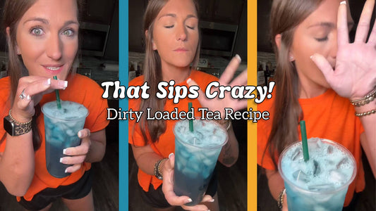 That Sips Crazy Dirty Loaded Tea