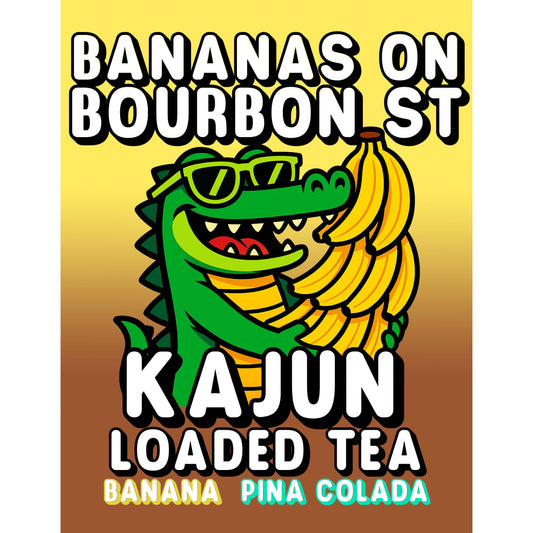 Bananas on Bourbon St by Kajun Loaded Tea. Flavors: Banana and Pina Colada