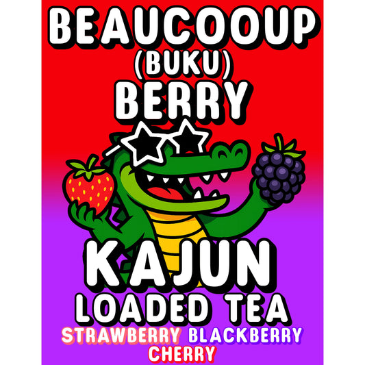 Beaucoup (Buku) Berry by Kajun Loaded Tea. Flavors: Strawberry, Blackberry, and Cherry